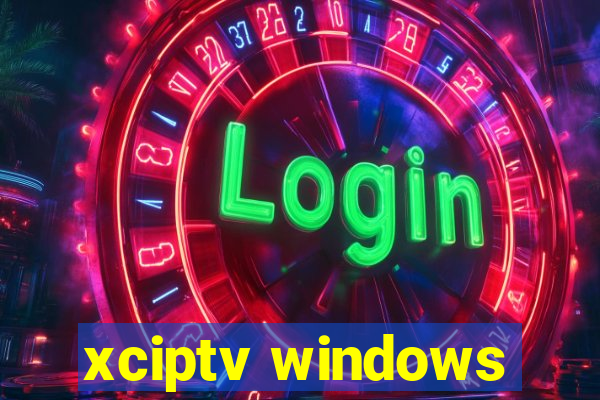 xciptv windows